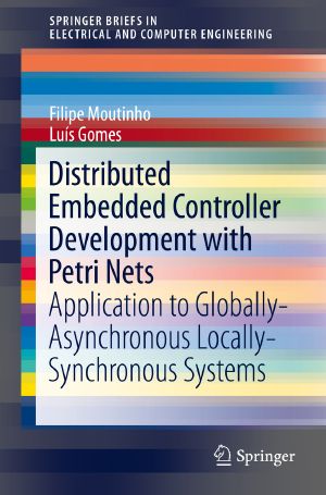 [SpringerBriefs in Electrical and Computer Engineering 01] • Distributed Embedded Controller Development with Petri Nets